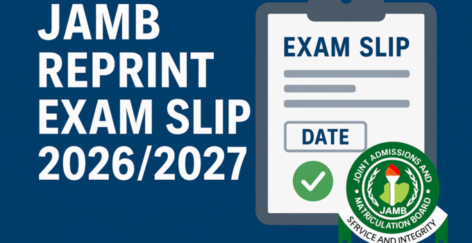 JAMB Reprint Exam Slip 2026/2027: Date, Deadline, Portal Guid