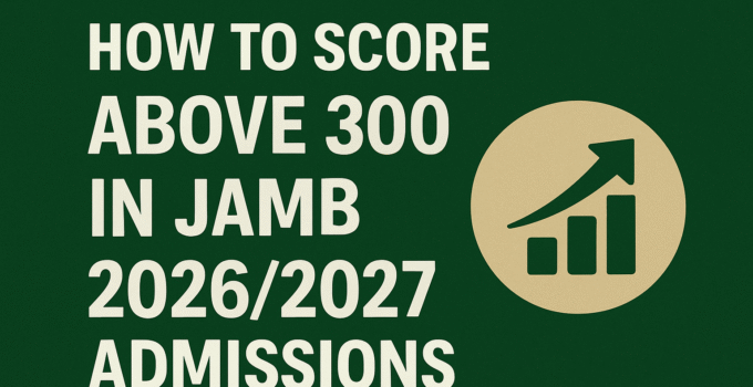 How To Score Above 300 In JAMB 2026/2027