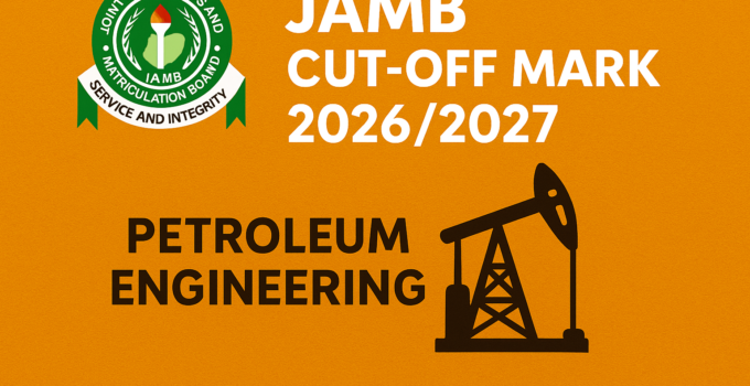 JAMB Cut-Off Mark for Petroleum Engineering 2026/2027